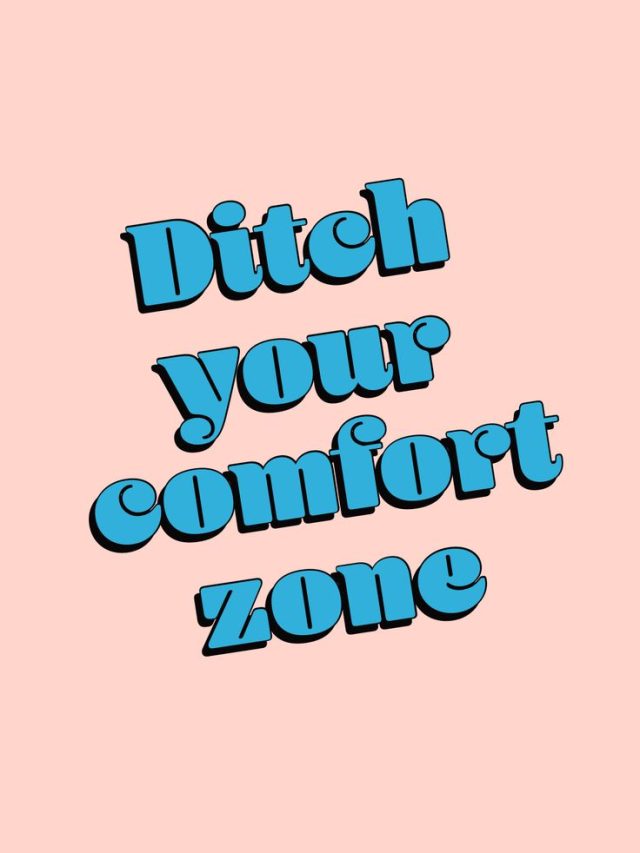 Break Out of Your Comfort Zone